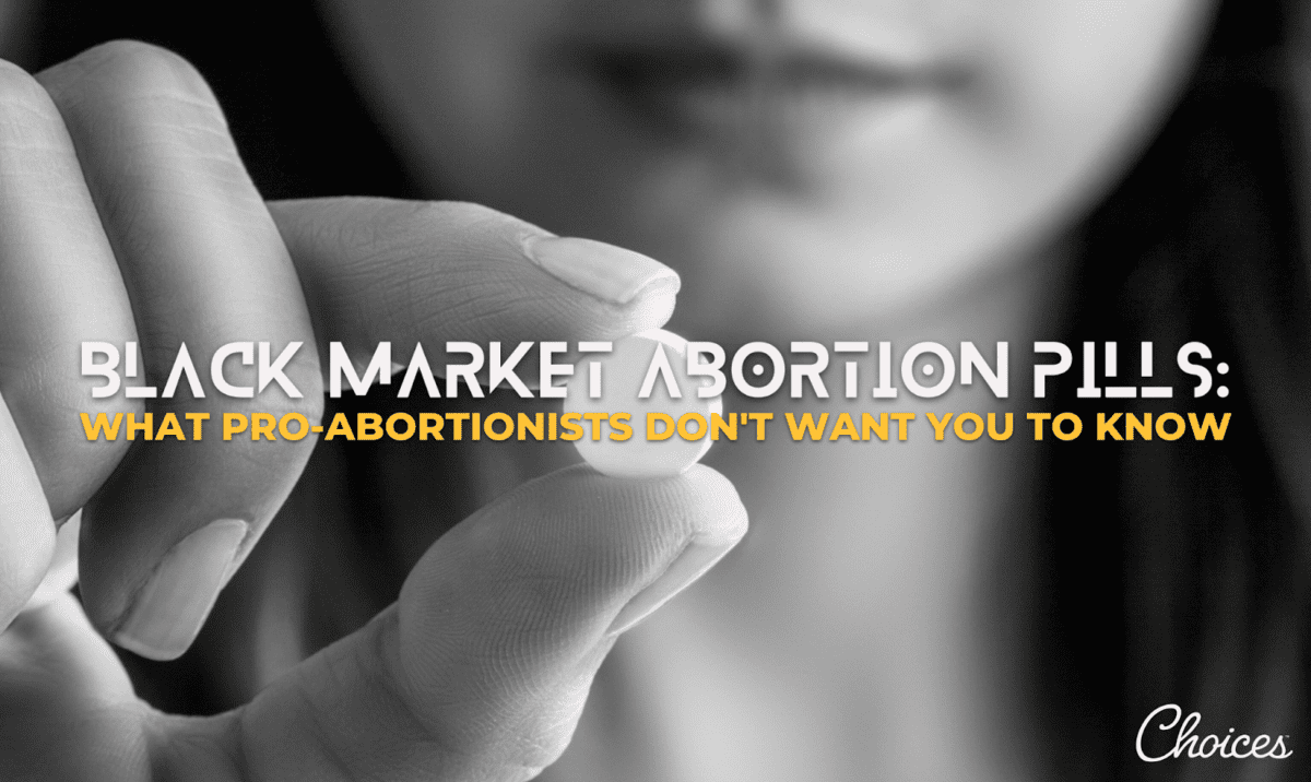 Black Market Abortion Pills: What Pro-Abortionists Don’t Want You To ...