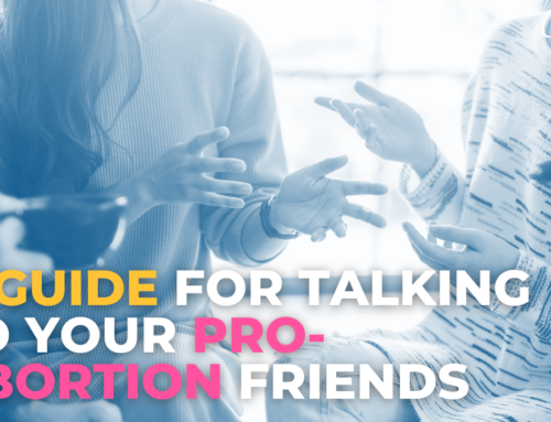 A Guide for Talking to Your Pro-Abortion Friends